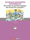 Les relais assistantes maternelles. Du relais au guichet unique, du réseau au contrôle?