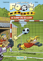 Les petits Foot Maniacs Tome 1
Le coup du ballon