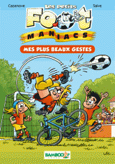 Les petits Foot Maniacs Tome 2
Mes plus beaux gestes