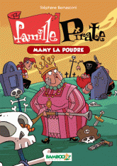 Famille Pirate Tome 3
Mamy la poudre