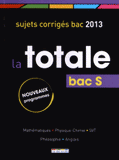 Bac S La totale. Sujets corrigés bac 2013
