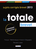 Brevet La totale. Sujet corrigés brevet 2013