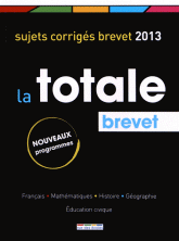 Brevet La totale. Sujet corrigés brevet 2013