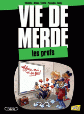 Vie de merde Tome 10
Les profs