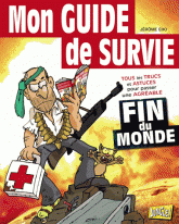 Mon guide de survie. Spécial fin de monde