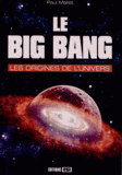 Le Big Bang. Les origines de l'univers