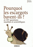 Pourquoi les escargots bavent-ils ?. Et 197 questions insolites et scientifiques