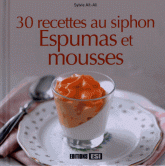 30 recettes au siphon. Espumas et mousses