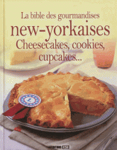 La bible des gourmandises new-yorkaises. Cheesecakes, cookies, cupcakes