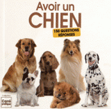 Avoir un chien. 150 questions-réponses