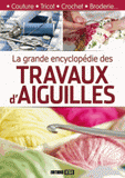 La grande encyclopédie des travaux d'aiguilles