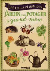 365 trucs et astuces du jardin et du potager de grand-mère