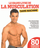 Le grand livre de la musculation sans machine