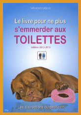 Le livre pour ne plus s'emmerder aux toilettes
édition 2012-2013