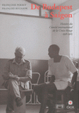 Histoire du Comité international de la Croix-Rouge. Tome 4, De Budapest à Saigon (1956-1965)
