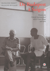Histoire du Comité international de la Croix-Rouge. Tome 4, De Budapest à Saigon (1956-1965)