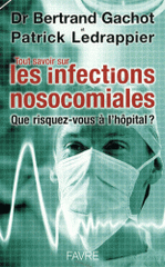 Tout savoir sur les infections nosocomiales. Que risquez-vous à l'hôpital ?