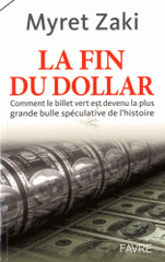 La fin du dollar. Comment le billet vert est devenu la plus grande bulle spéculative de l'histoire