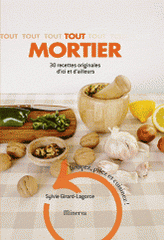 Tout mortier. 30 recettes originales d'ici et d'ailleurs