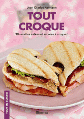 Tout croque. 30 recettes salées et sucrées à croquer !