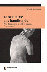 La sexualité des handicapés. Faut-il seulement la tolérer ou aussi l'encourager ?