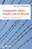 Cinquante idées reçues sur la Shoah. Tome 2, De "J" à Xénophobie