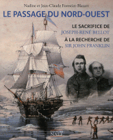 Le Passage du Nord-Ouest. Le sacrifice de Joseph-René Bellot à la recherche de Sir John Franklin !