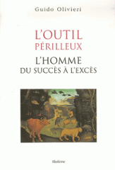 L'outil périlleux. L'homme du succès à l'excès