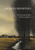Jacques Deperthes. Lithographies nostalgiques