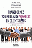 Transformer vos meilleurs prospects en clients réels. La méthodes des leads