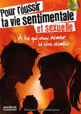 Pour réussir ta vie sentimentale et sexuelle
6e édition