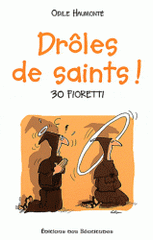 Drôles de saints !. 30 fioretti