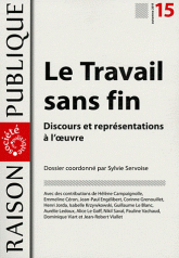 Raison Publique N° 15, automne 2011
Le Travail sans fin. Discours et représentations à l'oeuvre