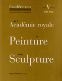 Conférences de l'Académie royale de Peinture et de Sculpture. Tome 5, Volume 1, Les Conférences au temps de Charles-Antoine Coypel (1747-1752)