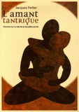L'amant tantrique. L'homme sur la voie de la sexualité sacrée