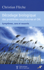 Décodage biologique du système respiratoire et ORL. Symptômes, sens et ressentis