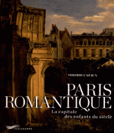 Paris romantique. La capitale des enfants du siècle