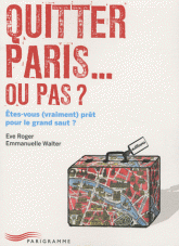 Quitter Paris... Ou pas ?. Etes-vous (vraiment) prêt pour le grand saut ?