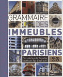 Grammaire des immeubles parisiens. Six siècles de façades du Moyen Age à nos jours