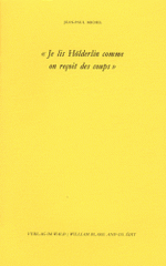 Je lis Hölderlin comme on reçoit des coups