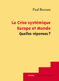 La Crise systémique, Europe et Monde Quelles réponses ?