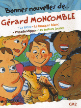 Bonnes nouvelles de... Gérard Moncomble CM2. La lettre ; Le bouquin blanc ; Papadendippo ; Les tortues jaunes