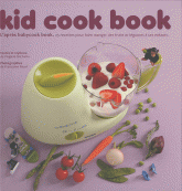Kid cook book. L'après babycook book. 25 recettes pour faire manger des fruits et légumes à ses enfants