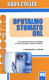 Ophtalmo Stomato ORL. Des réponses claires et complètes, une auto-évaluation rapide et objective