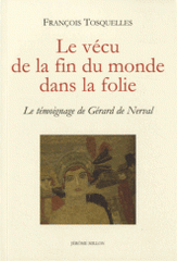 Le vécu de la fin du monde dans la folie. Le témoignage de Gérard de Nerval