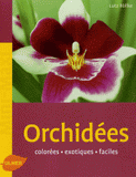 Orchidées. Colorées, exotiques, faciles