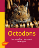 Octodons. Les connaître, les nourrir, les soigner