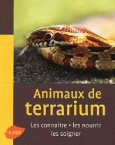 Animaux de terrarium. Les connaîtres, les nourrir, les soigner