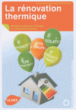 La rénovation thermique. Réduire sa facture d'énergie en rénovant sa maison