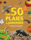 Les 50 plaies du jardinier. Les problèmes les plus fréquents et comment en venir à bout